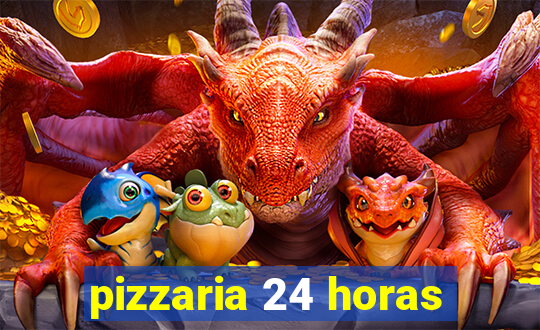 pizzaria 24 horas